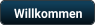 Willkommen