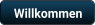 Willkommen