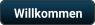 Willkommen