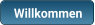 Willkommen