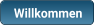 Willkommen